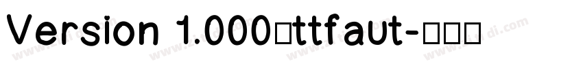 Version 1.000；ttfaut字体转换